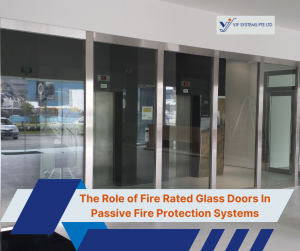 The role of fire rated glass doors in passive fire protection strategies